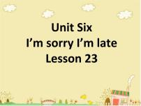 北京版一年级下册Unit 6 I’m sorry I’m lateLesson 23集体备课课件ppt