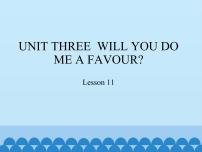 英语四年级上册Unit 3 Will you do me a favour?Lesson 11示范课ppt课件