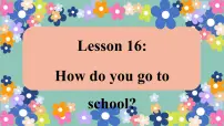小学冀教版 (三年级起点)Lesson 16 How Do You Go to School?课文内容课件ppt