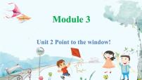 一年级上册Module 3Unit 2 Point to the window!课文内容课件ppt