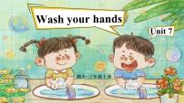 小学英语Unit 7 Wash your hands教课ppt课件