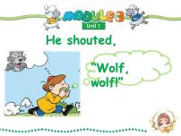 英语Module 3Unit 1 He shouted “ Wolf wolf!”说课课件ppt