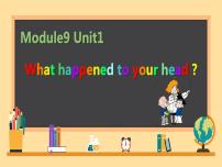 外研版 (一年级起点)Module 9Unit 1 What happened to your head?评课课件ppt