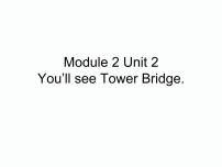 英语三年级下册Unit 2 You’ll see Tower Bridge.图文ppt课件