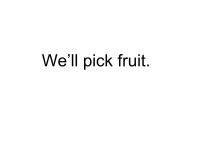 英语三年级下册Unit 1 We'll pick fruit.备课课件ppt