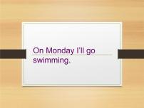 小学英语外研版 (一年级起点)三年级下册Module 5Unit 2 On MondayI'll go swimming.教课课件ppt