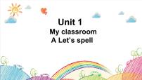 Unit 1 My classroom Part A Let's spell 课件（含素材）