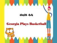 初中Lesson 44 Georgia Plays Basketball教学课件ppt