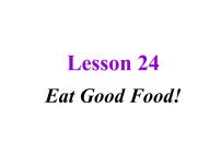 冀教版七年级上册Lesson 24   Eat Good Food!课文配套ppt课件