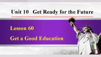 2020-2021学年Unit 10 Get Ready for the FutureLesson 60 Get a Good Education教学课件ppt