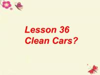 英语八年级上册Unit 6  Go With Transportation !Lesson 36 Clean Cars ?教课ppt课件