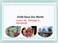 初中英语冀教版八年级下册Unit 8 Save Our WorldLesson 48 Garbage Is Interesting!课文内容课件ppt