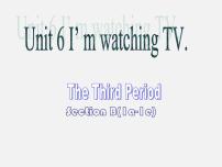 英语七年级下册Unit 6 I’m watching TV.Section A说课ppt课件