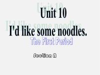 人教新目标 (Go for it) 版七年级下册Unit 10 I’d like some noodles.Section A教案配套课件ppt