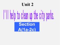 初中英语人教新目标 (Go for it) 版八年级下册Unit 2 I’ll help to clean up the city parks.Section A评课ppt课件