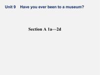 初中英语人教新目标 (Go for it) 版八年级下册Unit 9 Have you ever been to a museum?Section A授课课件ppt