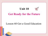 英语冀教版Unit 10 Get Ready for the FutureLesson 60 Get a Good Education多媒体教学ppt课件