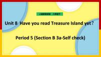 初中英语人教新目标 (Go for it) 版八年级下册Unit 8 Have you read Treasure Island yet?Section B授课课件ppt