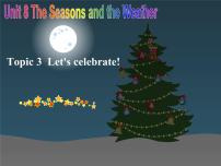 仁爱科普版七年级下册Unit 8 The seasons and the WeatherTopic 3 Let’s celebrate!课文ppt课件