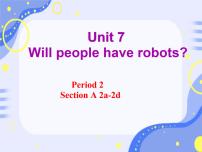 人教新目标八上英语---Unit7 Will people have robots Section A（2a-2d)课件（希沃版 PPT图片版）