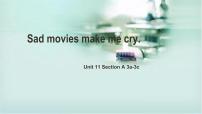 英语Unit 11 Sad movies make me cry.Section A授课ppt课件