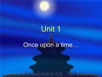 初中英语Unit 1 Once upon a time….教学课件ppt