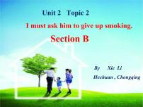 仁爱科普版八年级上册Unit 2 Keeping HealthyTopic 2 I must ask him to give up smoking.教课内容课件ppt