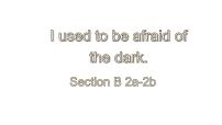 初中英语Unit 4 I used to be afraid of the dark.Section B说课课件ppt