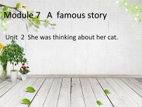 初中英语外研版 (新标准)八年级上册Module 7 A famous storyUnit 2 She was thinking about her cat.教课ppt课件