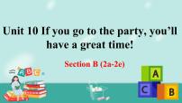 人教新目标 (Go for it) 版八年级上册Unit 10 If you go to the party you’ll have a great time!Section B完整版课件ppt