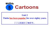 外研版 (新标准)八年级下册Module 5  Cartoon storiesUnit 2 Tintin has been popular for over eighty years.教课ppt课件