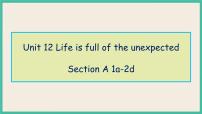 人教新目标 (Go for it) 版九年级全册Unit 12 Life is full of the unexpectedSection A优秀ppt课件