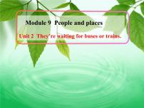 初中英语外研版 (新标准)七年级上册Module 9 People and placesUnit 2 They’re waiting for buses or trains.评课ppt课件