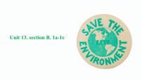 初中英语Unit 13 We’re trying to save the earth!Section B优秀课件ppt