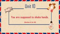 人教新目标 (Go for it) 版九年级全册Unit 10 You’re supposed to shake hands.Section A示范课课件ppt