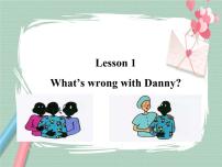 初中英语冀教版九年级上册Lesson 1 What’s Wrong,Danny?精品课件ppt