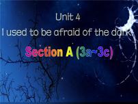 英语Unit 4 I used to be afraid of the dark.Section A多媒体教学课件ppt