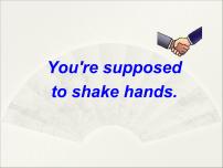 初中英语人教新目标 (Go for it) 版九年级全册Unit 10 You’re supposed to shake hands.Section A课文内容ppt课件