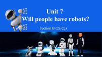 初中英语人教新目标 (Go for it) 版八年级上册Unit 7 Will people have robots?Section B示范课ppt课件