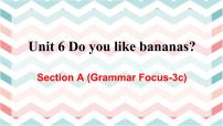 人教新目标 (Go for it) 版Unit 6 Do you like bananas?Section A教课ppt课件