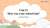 人教新目标 (Go for it) 版七年级下册Unit 11 How was your school trip?Section B一等奖ppt课件