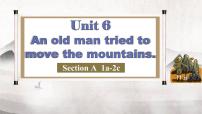初中人教新目标 (Go for it) 版Unit 6 An old man tried to move the mountains.Section A一等奖说课ppt课件
