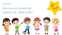 英语Unit 11 How was your school trip?Section A教案配套课件ppt