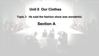 初中英语仁爱科普版八年级下册Unit 8 Our ClothesTopic  3  He said the fashion show was wonderful.优秀ppt课件