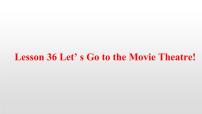 英语七年级上册Unit 6 Let’s Go!Lesson 36  Let's Go to the Movie Theatre!备课课件ppt