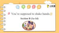 初中英语人教新目标 (Go for it) 版九年级全册Unit 10 You’re supposed to shake hands.Section B优秀作业课件ppt