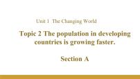 仁爱科普版九年级上册Unit 1 The Changing WorldTopic 2 The population in developing countries is growing faster.