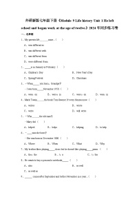 初中英语外研版（2024）七年级下册Module 9 Life historyUnit 1 He left school and began work at the age of twelve.练习