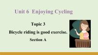 初中英语仁爱科普版（2024）八年级下册Topic 3 Bicycle riding is good exercise.授课ppt课件