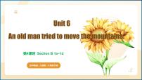 初中英语人教版（2024）八年级下册Unit 6 An old man tried to move the mountains. Section B课堂教学ppt课件